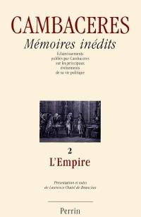 Mémoires inédits de Cambacérès. Vol. 2. L'Empire