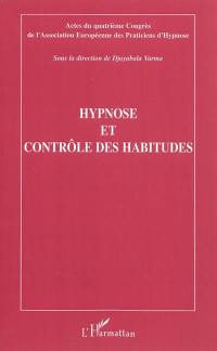 Hypnose et contrôle des habitudes : actes du quatrième Congrès de l'Association européenne des praticiens d'hypnose