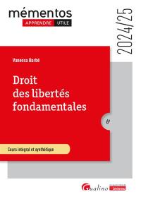 Droit des libertés fondamentales : cours intégral et synthétique : 2024-2025