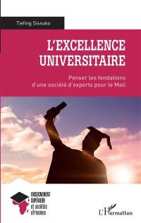 L'excellence universitaire : penser les fondations d'une société d'experts pour le Mali