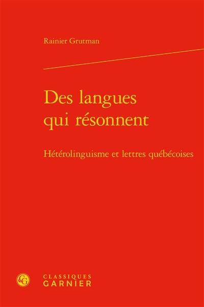 Des langues qui résonnent : hétérolinguisme et lettres québécoises