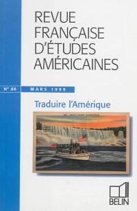 Revue française d'études américaines, n° 80. Traduire l'Amérique