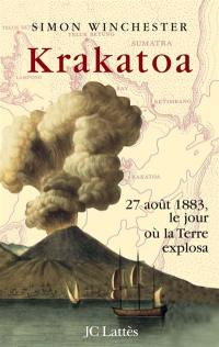 Krakatoa : 27 août 1883, le jour où la Terre explosa