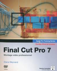 Final Cut pro 7 : montage vidéo professionnel : ouvrage officiel de formation