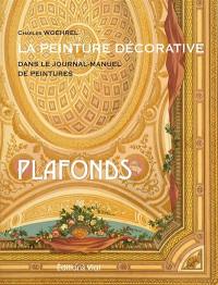 La peinture décorative dans le Journal-manuel de peintures. Vol. 2. Plafonds
