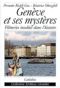 Genève et ses mystères : flâneries insolites dans l'histoire