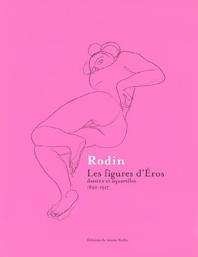 Rodin, les figures d'Eros : dessins et aquarelles, 1890-1917