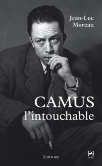 Camus l'intouchable : polémiques et complicités