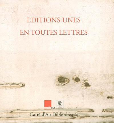 Editions Unes, en toutes lettres : exposition, Nîmes, Carré d'art Bibliothèque, 10 juin-27 août 2006