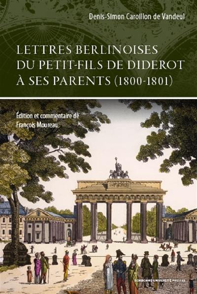 Lettres berlinoises du petit-fils de Diderot à ses parents (1800-1801)