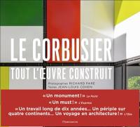 Le Corbusier : tout l'oeuvre construit