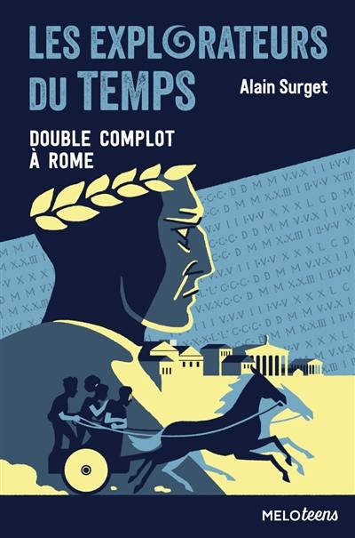 Les explorateurs du temps. Vol. 3. Double complot à Rome