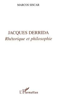 Jacques Derrida : rhétorique et philosophie