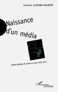 Naissance d'un média : histoire politique de la radio en France, 1921-1931