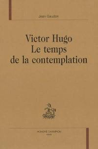 Victor Hugo, le temps de la contemplation