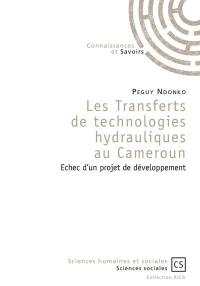 Les transferts de technologies hydrauliques au Cameroun : échec d'un projet de développement