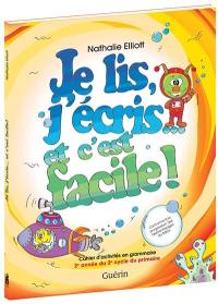 Je lis, j'écris... et c'est facile! : 2e année du 2e cycle du primaire. Cahier