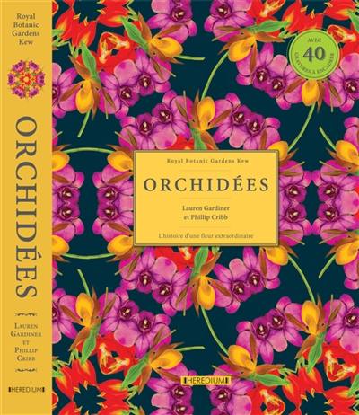 Orchidées : l'histoire d'une fleur extraordinaire : la fascinante histoire de plus de 40 orchidées à travers les archives de Kew Gardens, et 40 superbes gravures
