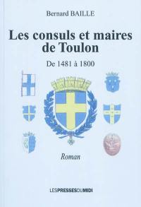 Les consuls et maires de Toulon : de 1481 à 1800