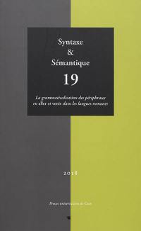Syntaxe et sémantique, n° 19. La grammaticalisation des périphrases en aller et venir dans les langues romanes