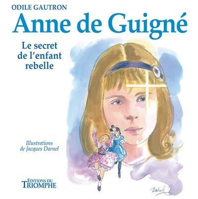 Anne de Guigné : le secret de l'enfant rebelle, 1911-1922