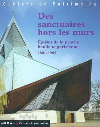 Des sanctuaires hors les murs : églises de la proche banlieue parisienne 1801-1965
