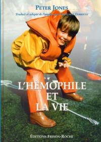 L'hémophile et la vie. Living with haemophilia