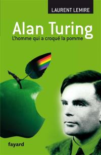 Alan Turing : l'homme qui a croqué la pomme