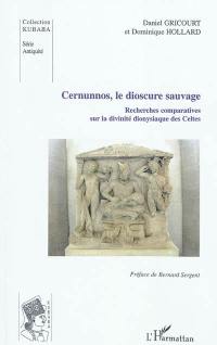 Cernunnos, le dioscure sauvage : recherches comparatives sur la divinité dionysiaque des Celtes