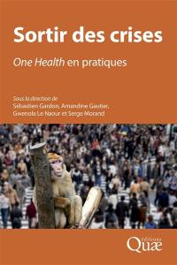Sortir des crises : One Health en pratiques