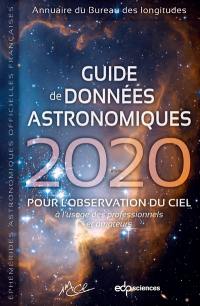 Guide de données astronomiques 2020 : pour l'observation du ciel, à l'usage des professionnels et amateurs : annuaire du Bureau des longitudes, éphémérides astronomiques officielles françaises