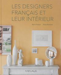 Les designers français et leur intérieur. Paris designers and their interiors