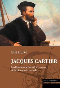 Jacques Cartier, le découvreur du Saint Laurent et des terres du Canada