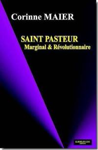 Saint Pasteur : marginal et révolutionnaire