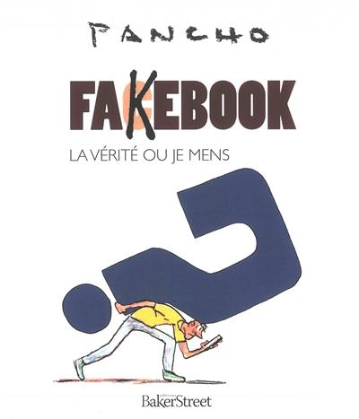 Fakebook : la vérité ou je mens