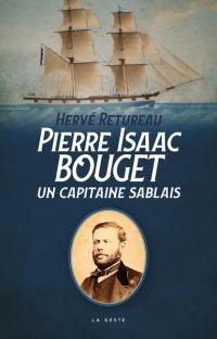 Pierre Isaac Bouget : récit de vie du capitaine de navires sablais Pierre Isaac Bouget (1826-1883)