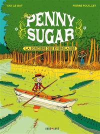Penny Sugar. La sorcière des Everglades