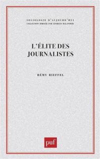 L'Elite des journalistes : les hérauts de l'information