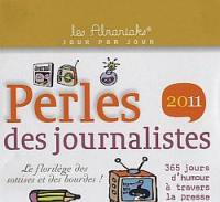Perles des journalistes 2011 : 365 jours d'humour à travers la presse : le florilège des sottises et des bourdes !