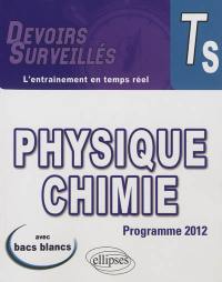 Physique chimie, terminale S : programme 2012 : avec bacs blancs