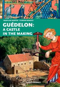 Guédelon : a castle in the making
