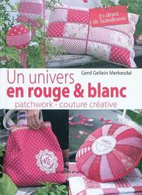 Un univers en rouge & blanc : patchwork, couture créative