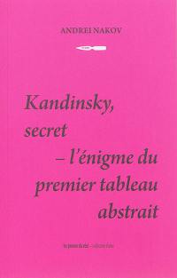 Kandinsky, secret : l'énigme du premier tableau abstrait