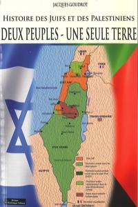 Deux peuples, une seule terre : histoire des Juifs et des Palestiniens