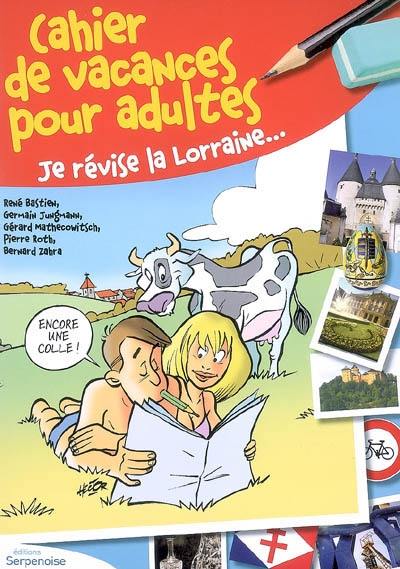 Cahier de vacances pour adultes : je révise la Lorraine...