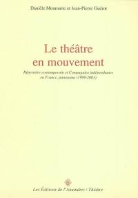 Le théâtre en mouvement : répertoire contemporain et compagnies indépendantes en France, panorama (1999-2003)