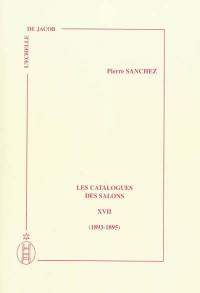 Les catalogues des Salons. Vol. 17. 1893-1895