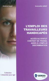 L'emploi des travailleurs handicapés : accès au statut, contrat de travail, aides à l'emploi, discrimination