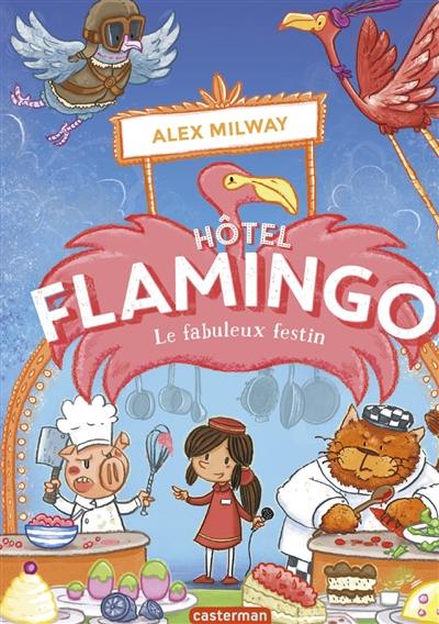 Hôtel Flamingo. Vol. 4. Le fabuleux festin