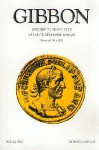 Histoire du déclin et de la chute de l'empire romain. Vol. 1. Rome de 96 à 582